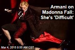 Armani on Madonna Fall: She&#39;s &#39;Difficult&#39;