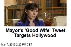 Mayor&#39;s &#39;Good Wife&#39; Tweet Targets Hollywood