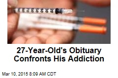 27-Year-Old&#39;s Obituary Confronts His Addiction