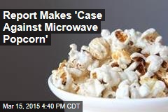 Report: Microwave Popcorn Isn&#39;t Too Healthy