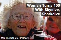 Woman Turns 100 With Skydive, Sharkdive