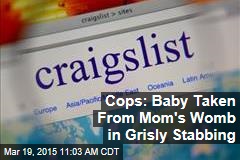 Cops: Baby Taken From Mom&#39;s Womb in Grisly Stabbing