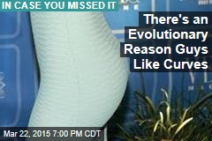 There&#39;s an Evolutionary Reason Guys Like Curves
