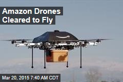 Amazon Drones Cleared to Fly