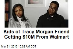 Kids of Tracy Morgan Friend Getting $10M From Walmart