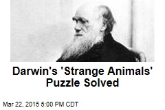 Darwin&#39;s &#39;Strange Animals&#39; Puzzle Solved