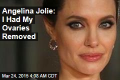 Angelina Jolie: I Had My Ovaries Removed