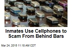 Inmates Use Cellphones to Scam From Behind Bars
