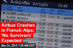 Airbus Crashes in French Alps; &#39;No Survivors&#39; Expected