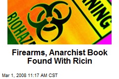 Firearms, Anarchist Book Found With Ricin