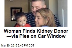 Woman Finds Kidney Donor &mdash;via Plea on Car Window