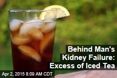 Behind Man&#39;s Kidney Failure: Excess of Iced Tea