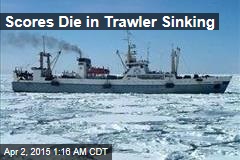 Scores Die in Trawler Sinking