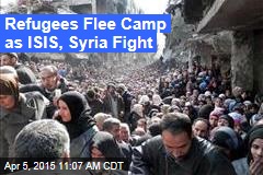Refugees Flee Camp as ISIS, Syria Fight