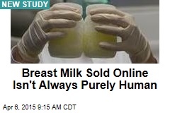 Breast Milk Sold Online Isn&#39;t Always Purely Human