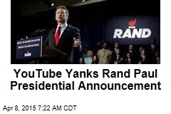 YouTube Yanks Rand Paul Presidential Announcement