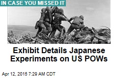 Exhibit Details Japanese Experiments on US POWs