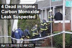 4 Dead in Home; Carbon Monoxide Leak Suspected