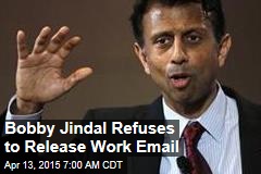Bobby Jindal Refuses to Release Work Email