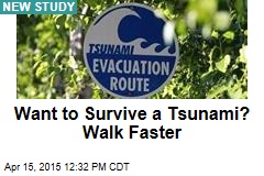 Want to Survive a Tsunami? Walk Faster