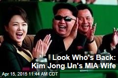 Look Who&#39;s Back: Kim Jong Un&#39;s MIA Wife