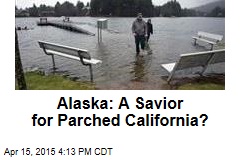 Alaska: A Savior for Parched California?