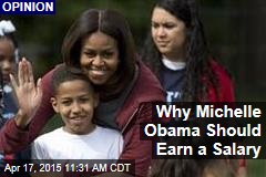 Why Michelle Obama Should Earn a Salary