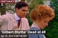 &#39;Gilbert Blythe&#39; Dead at 48