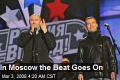 In Moscow the Beat Goes On