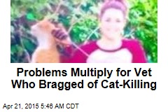 Vet Who Bragged About Cat-Killing Could Lose License
