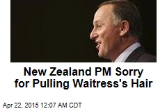 New Zealand PM Sorry for Pulling Waitress&#39; Hair