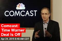 Comcast: Time Warner Deal Is Off