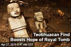 Teotihuacan Find Boosts Hope of Royal Tomb