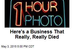 Here&#39;s a Business That Really, Really Died