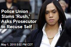 Police Union Slams &#39;Rush,&#39; Asks Prosecutor to Recuse Self