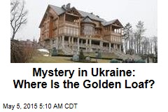 Ukraine Hunts Missing &#39;Golden Loaf&#39;