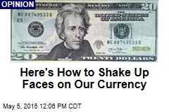 Here&#39;s How to Shake Up Faces on Our Currency