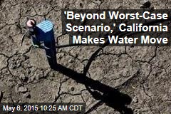 &#39;Beyond Worst-Case Scenario,&#39; California Makes Water Move