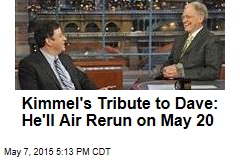 Kimmel&#39;s Tribute to Dave: He&#39;ll Air Rerun on May 20
