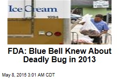 FDA: Blue Bell Knew About Deadly Bug in 2013