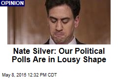 Nate Silver: Our Political Polls Are in Lousy Shape