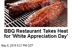 BBQ Restaurant Takes Heat for &#39;White Appreciation Day&#39;