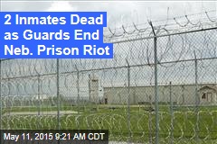 2 Inmates Dead as Guards End Neb. Prison Riot