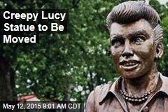 Creepy Lucy Statue to Be Moved