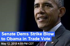 Senate Dems Strike Blow to Obama in Trade Vote