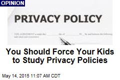 You Should Force Your Kids to Study Privacy Policies