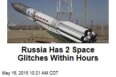Russia Has 2 Space Glitches Within Hours