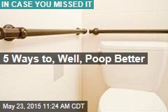 5 Ways to, Well, Poop Better