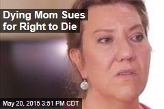 Dying Mom Sues for Right to Die