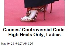 Cannes&#39; Controversial Code: High Heels Only, Ladies